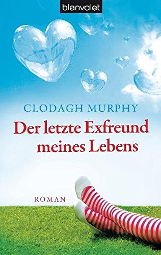 Imagen de archivo de Der letzte Exfreund meines Lebens: Roman Murphy, Clodagh and Hege, Uta a la venta por tomsshop.eu