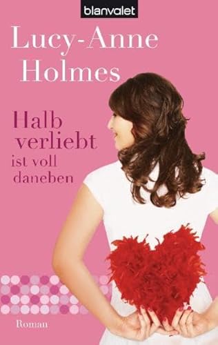 Halb verliebt ist voll daneben (9783442378289) by Lucy-Anne Holmes