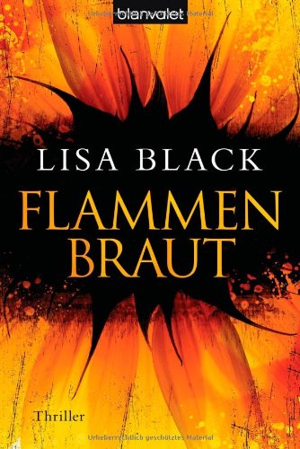 Flammenbraut : Thriller. Lisa Black. Aus dem Amerikan. von Sabine Thiele / Blanvalet ; 38079 - Becka, Elizabeth und Sabine (Übers.) Thiele