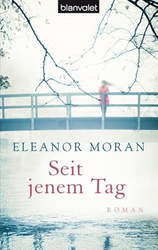 Seit jenem Tag Roman - Eleanor, Moran und Aus d. Engl. v. Peschel Elfriede