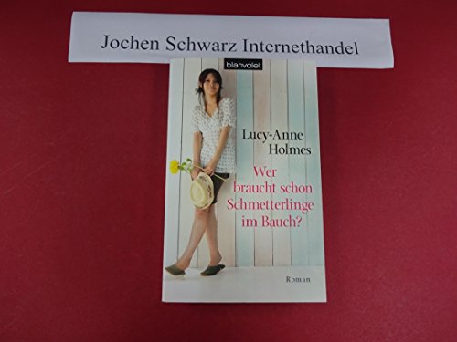 Stock image for Wer braucht schon Schmetterlinge im Bauch?: Roman for sale by medimops
