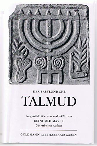 Der babylonische Talmud. ausgewählt, übersetzt und erklärt. - Mayer, Reinhold (Herausgeber)