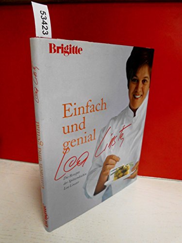 Einfach und genial - Die Rezepte der Spitzenköchin Lea Linster. [Hrsg.: Anne Volk. Texte: Lea Linster & Susanne Mersmann. Fotos: Thomas Neckermann] - Volk Anne (Hrsg.)