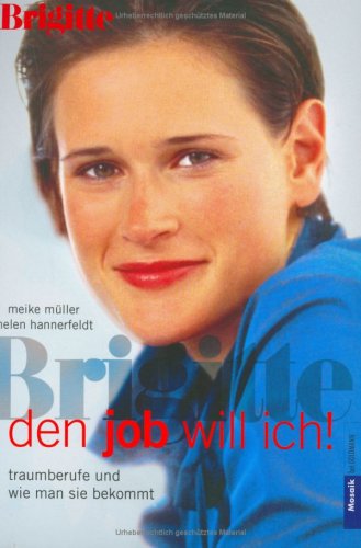 Stock image for Den Job will ich! Traumberufe und wie man sie bekommt von Müller, Meike for sale by Nietzsche-Buchhandlung OHG