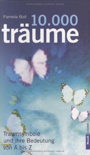 Zehntausend TrÃ¤ume. Traumsymbole und ihre Bedeutung von A - Z. (9783442390496) by Ball, Pamela