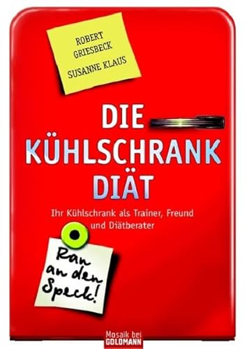 Die Kühlschrank-Diät Ihr Kühlschrank als Trainer, Freund und Diätberater - Robert, Griesbeck und Klaus Susanne