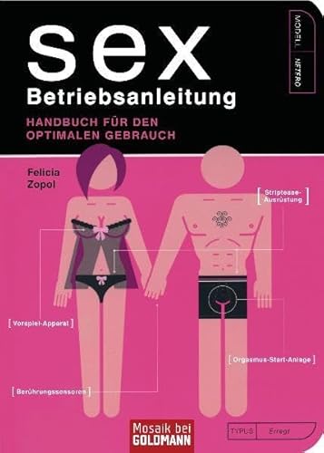 Sex - Betriebsanleitung: Handbuch fÃ¼r den optimalen Gebrauch (9783442391875) by Zopol, Felicia