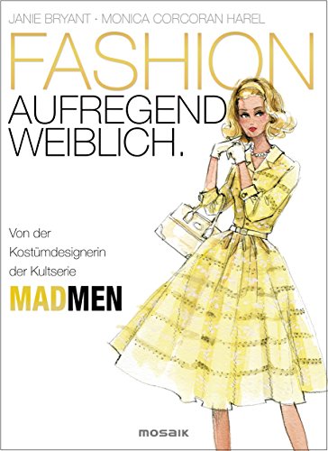 Stock image for FASHION - aufregend weiblich: Von der Kostmdesignerin der Kultserie MAD MEN for sale by medimops