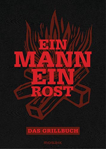 Stock image for Ein Mann - ein Rost: Das Grillbuch for sale by medimops