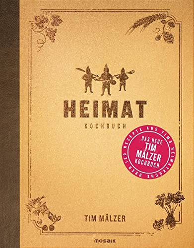 Heimat: Kochbuch: mit über 120 Rezepten, in hochwertiger Ausstattung mit Leineneinband und Goldfolienprägung - Mälzer, Tim