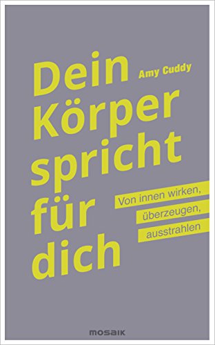 Beispielbild fr Dein Krper spricht fr dich: Von innen wirken, berzeugen, ausstrahlen zum Verkauf von medimops