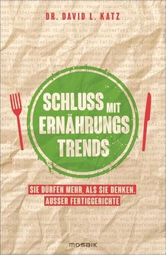 9783442392988: Schluss mit Ernhrungstrends: Sie drfen mehr, als Sie denken. Auer Fertiggerichte