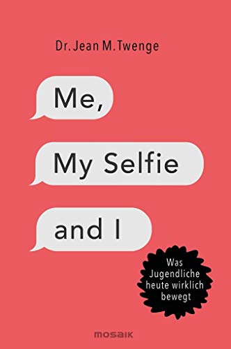 Stock image for Me, My Selfie and I: Was Jugendliche heute wirklich bewegt for sale by medimops