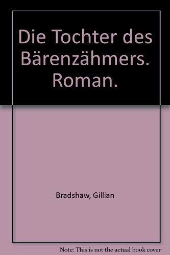 Die Tochter des BÃ¤renzÃ¤hmers. Roman. (9783442410194) by Gillian Bradshaw