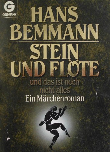 Stein und Flöte und das ist noch nicht alles: Ein Märchenroman