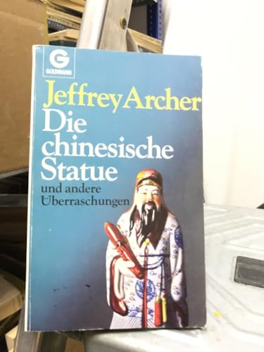 Die chinesische Statue: Und andere Überraschungen (Goldmann Allgemeine Reihe) - Archer, Jeffrey