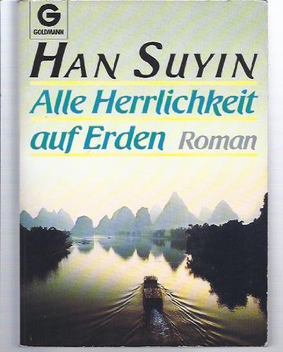 Alle Herrlichkeit auf Erden. - Han Suyin