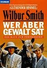 Wer aber Gewalt sät : Das Buch zur Fernsehserie - Smith, Wilbur