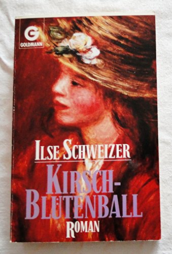 Kirsch-Blütenball: Roman. (Nr. 41148) Goldmann - Schweizer, Ilse