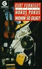 Hokus Pokus oder Wohin so eilig? Roman. - Vonnegut, Kurt