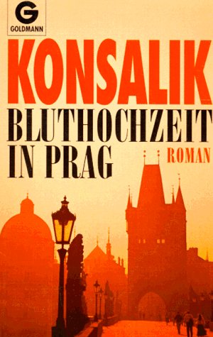 Bluthochzeit in Prag - Konsalik Heinz G.