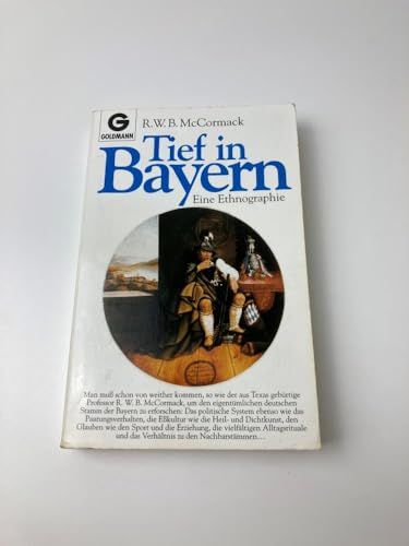 TIEF IN BAYERN. eine Ethnographie - McCormack, R. W. B.