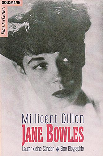 Jane Bowles. Lauter kleine Sünden - Eine Biographie. - Millicent Dillon