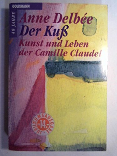 Imagen de archivo de Der Kuss. Kunst und Leben der Camille Claudel. a la venta por Versandantiquariat Felix Mcke