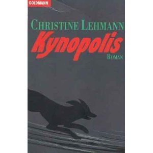 Kynopolis. Roman. - Lehmann, Christine
