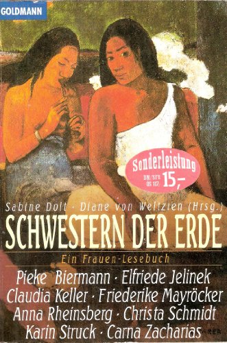 Beispielbild fr Schwestern der Erde. Ein Frauen-Lesebuch. Mit einem Nachwort der Herausgeberinnen. Mit Kurzbiografien der Beitrger. Mit Beitrgen von Pieke Biermann, Elfriede Jelinek, Claudia Keller, Frederike Mayrcker u.a. - (=Goldmann 42236). zum Verkauf von BOUQUINIST