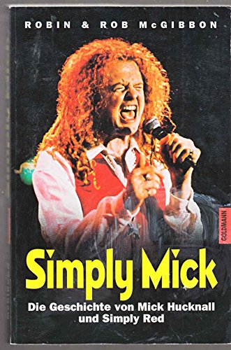 9783442423569: Simply Mick. Die Geschichte von Mick Hucknall und Simply Red