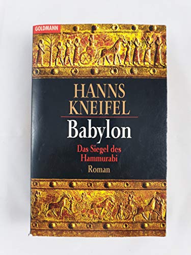 Babylon : das Siegel des Hammurabi