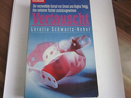 Beispielbild fr Vertauscht : der verzweifelte Kampf von Ernest und Regina Twigg, ihre verlorene Tochter zurckzugewinnen. zum Verkauf von Eulennest Verlag e.K.