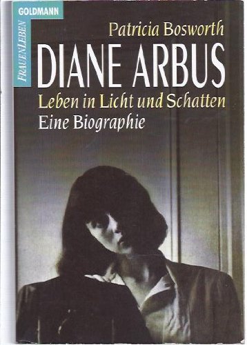 Diane Arbus. Leben in Licht und Schatten. Eine Biographie. - Bosworth, Patricia