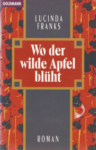 Wo der wilde Apfel blüht : Roman. - Franks, Lucinda