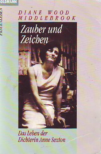 Beispielbild fr Zauber und Zeichen. Das Leben der Dichterin Anne Sexton. zum Verkauf von medimops