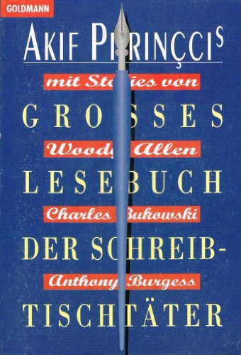 Beispielbild fr Akif Pirincis groes Lesebuch der Schreibtischtter : mit Stories von Woody Allen, Charles Bukowski u. Anthony Burgess. Hg. u. mit e. Vorw. von Akif Pirinci. zum Verkauf von Antiquariat + Buchhandlung Bcher-Quell