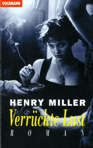 VerrÃ¼ckte Lust. (9783442428182) by Miller, Henry