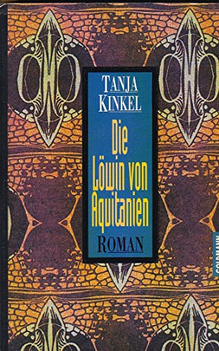 Die Löwin von Aquitanien. Roman - signiert - Kinkel, Tanja