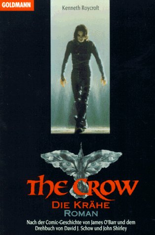 THE CROW. Roman ; nach der Comic-Geschichte von James O Barr und dem Drehbuch von David J. Show und John Shirley = Die Krähe - Roycroft, Kenneth