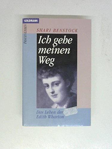 Stock image for Ich gehe meinen Weg. Das Leben der Edith Wharton. for sale by medimops