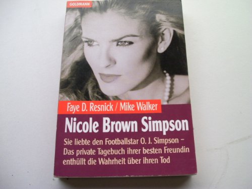 9783442431182: Nicole Brown Simpson - Sie liebte den Footballstar O. J. Simpson. Das Tagebuch ihrer besten Freundin enthllt die Wahrheit ber ihren Tod