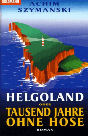 Stock image for Helgoland oder Tausend Jahre ohne Hose. for sale by medimops