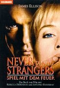Never Talk to Strangers. Spiel mit dem Feuer. (9783442434909) by James Ellison