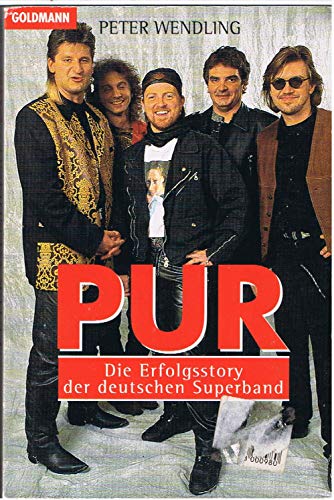 PUR : die Erfolgsstory der deutschen Superband. Peter Wendling / Goldmann ; 43516