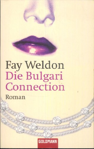 Die Bulgari Connection (9783442435418) by Fay Weldon