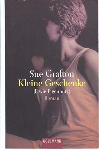 Kleine Geschenke. (E wie Eigennutz). Roman. [Buch 5 von 18: Kinsey Millhone.] Aus dem Amerikanisc...