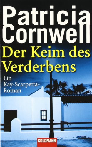 Der Keim des Verderbens : Roman. Patricia Cornwell. Aus dem Amerikan. von Tina Hohl / Goldmann ; 43902 - Cornwell, Patricia Daniels (Verfasser)