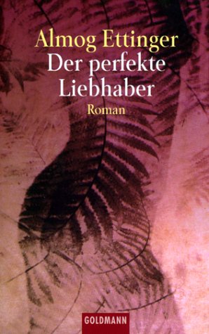 Der perfekte Liebhaber. (9783442439911) by Almog, Ruth; Ettinger, Esther