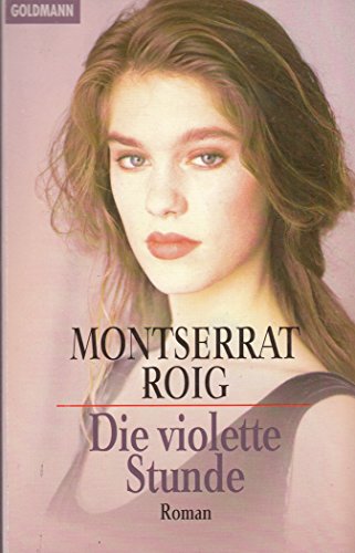 Die violette Stunde (Goldmann Allgemeine Reihe) - Roig, Montserrat